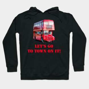 Let's go to town on it! Hoodie